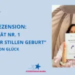 Buch-Rezension: „Priorität Nr. 1 nach der stillen Geburt“ von Marion Glück