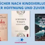 Bücher nach Kindsverlust – Hoffnung und Zuversicht für verwaiste Eltern
