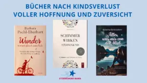 Mehr über den Artikel erfahren Bücher nach Kindsverlust – Hoffnung und Zuversicht für verwaiste Eltern