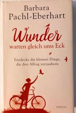 „Wunder warten gleich ums Eck“– ein Erzählband voller alltäglicher Wunder einer verwaisten Mutter