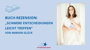 Read more about the article Buch-Rezension: „Schwere Entscheidungen leicht treffen“ von Marion Glück