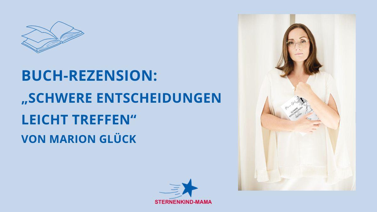 You are currently viewing Buch-Rezension: „Schwere Entscheidungen leicht treffen“ von Marion Glück